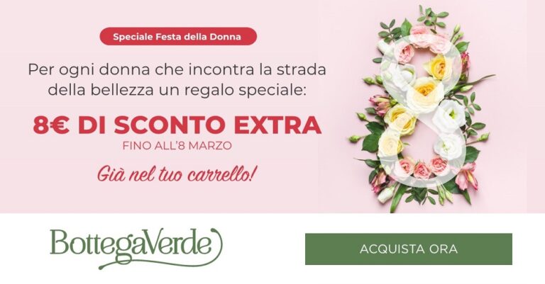 Bottega Verde: Sconto extra di 8€ per la festa della donna + omaggio e spedizione GRATIS