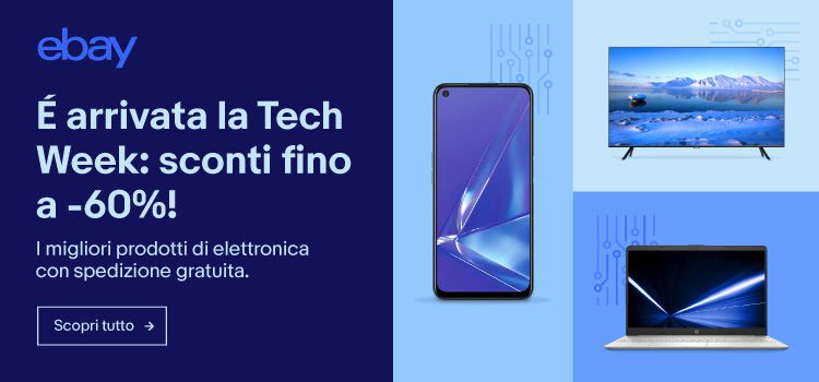 eBay “TECH WEEK” 8-15 marzo: SCONTI fino al 60% e spedizione GRATIS su tutto