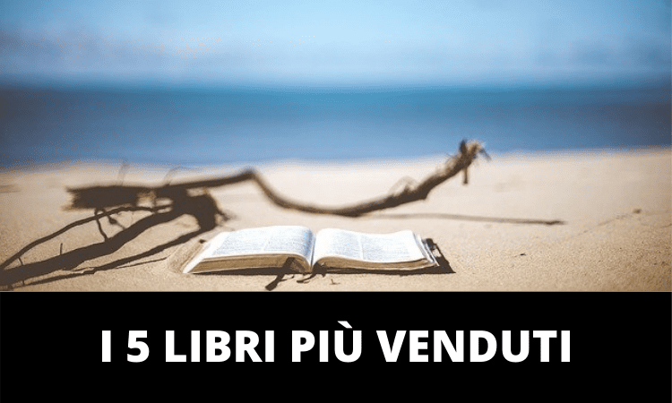 Classifica libri, i 5 più venduti in Italia da leggere in vacanza