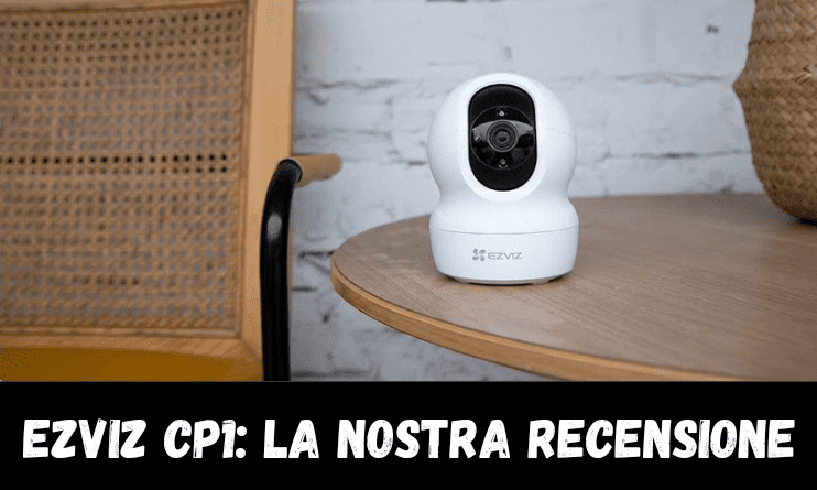 [RECENSIONE] EZVIZ CP1: ottima telecamera wifi motorizzata con sensore di movimento