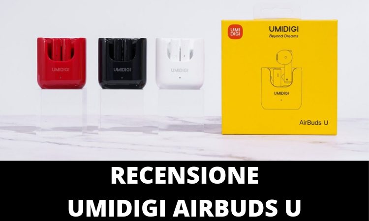 [RECENSIONE] UMIDIGI AIRBUDS U: ottime cuffie Bluetooth 5.1 e IPX5 a basso costo