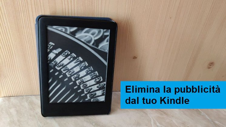 [GUIDA] Come eliminare facilmente la pubblicità dal tuo Kindle