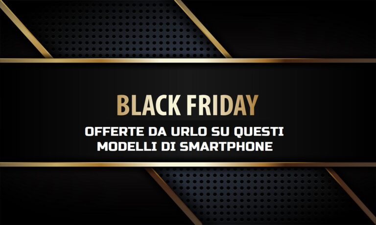 Black Friday Amazon 2022: sconti da urlo su questi modelli di smartphone