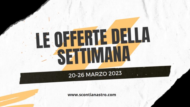 Le offerte della settimana – 20/26 Marzo 2023