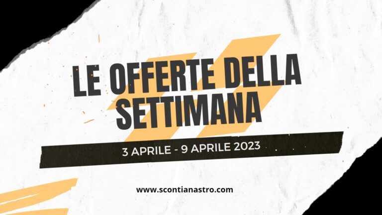 Le offerte della settimana – 3 Aprile – 9 Aprile 2023