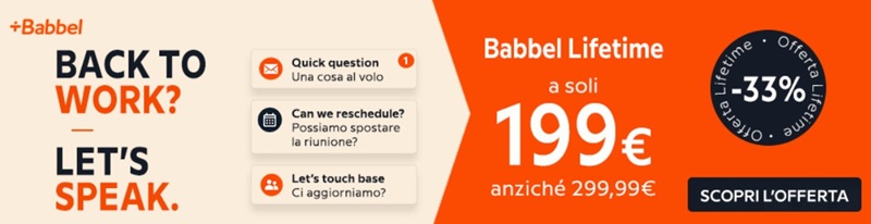 Babbel Lifetime a 199 euro invece di 299,99 fino al 6 settembre 2026. Impari 14 lingue a vita con la promo Back to Work. Approfittane subito.